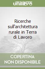 Ricerche sull'architettura rurale in Terra di Lavoro