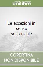 Le eccezioni in senso sostanziale