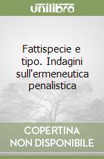 Fattispecie e tipo. Indagini sull'ermeneutica penalistica