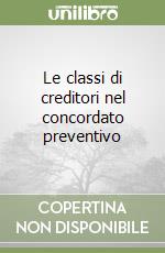 Le classi di creditori nel concordato preventivo