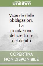 Vicende delle obbligazioni. La circolazione del credito e del debito libro