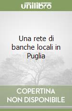 Una rete di banche locali in Puglia libro