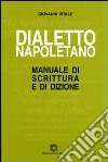 Dialetto napoletano. Manuale di scrittura e di dizione libro di Vitale Giovanni