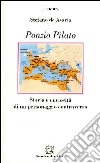 Ponzio Pilato. Storia e curiosità di un personaggio controverso libro