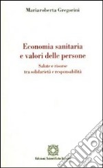 Economia sanitaria e valori delle persone libro