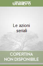 Le azioni seriali libro