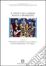 Il diritto dei consumi: realtà e prospettive libro