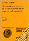 Gli accordi amministrativi tra «norme di diritto privato» e principi italo-comunitari libro di Morea Rossana