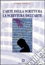 L'arte della scrittura. La scrittura dell'arte libro