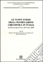 Le nuove forme della pianificazione urbanistica in Puglia libro