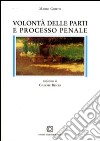 Volontà delle parti e processo penale libro