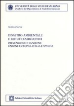 Disastro ambientale e rifiuti radioattivi: prevenzione e sanzione libro