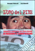 L'oro del Pibe. Paradossi e ingiustizie del fisco italiano libro