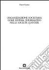 Organizzazione societaria come sistema informativo nelle società quotate libro