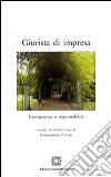 Giurista di impresa. Competenze e responsabilità libro di Pinori A. (cur.)