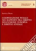 Cooperazione penale nei rapporti fra diritto dell'Unione Europea e diritto statale libro