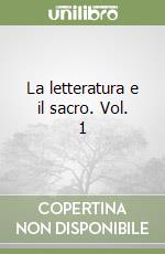 La letteratura e il sacro. Vol. 1 libro