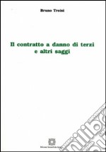 Il contratto a danno di terzi e altri saggi libro