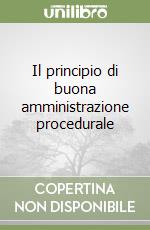 Il principio di buona amministrazione procedurale libro