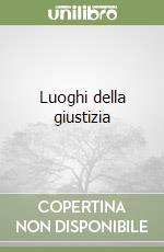 Luoghi della giustizia libro