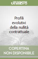 Profili evolutivi della nullità contrattuale libro