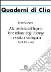 Alla periferia dell'impero. Terre italiane degli Asburgo tra storia e storiografia libro di Capuzzo Ester