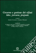 Governo e gestione dei rifiuti. Idee, percorsi, proposte libro