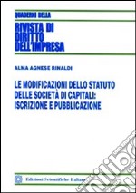 Le modoficazioni dello statuto delle società di capitali. Iscrizioni e pubblicazione