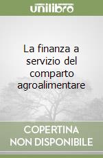 La finanza a servizio del comparto agroalimentare libro