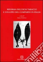 Riforma dell'OCM tabacco e sviluppo del comparto in Italia libro