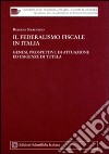 Il federalismo fiscale in Italia libro di Serrentino Roberto