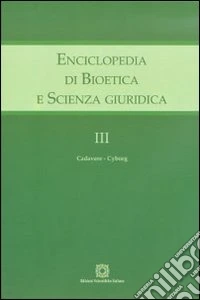 Enciclopedia di bioetica e scienza giuridica. Vol. 3: Cadavere-Cuborg libro