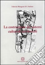 La costruzione dei sistemi culturali territoriali libro