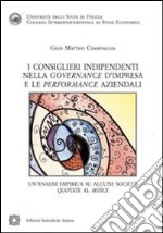 I consiglieri indipendenti nella governance d'impresa e le performance aziendali libro