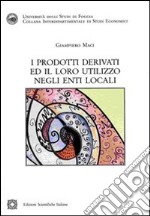 I prodotti derivati ed il loro utilizzo negli enti locali libro