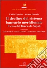 Il declino del sistema bancario meridionale. Il caso del Banco di Napoli libro