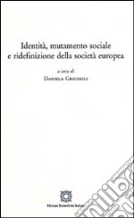 Identità, mutamento sociale e ridefinizione della società europea libro