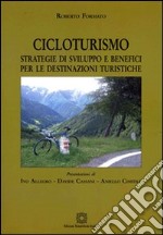 Cicloturismo. Strategie di sviluppo e benefici per le destinazioni turistiche libro