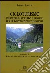 Cicloturismo. Strategie di sviluppo e benefici per le destinazioni turistiche libro