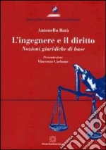 L'ingegnere e il diritto. Nozioni giuridiche di base libro