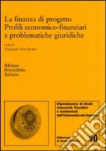 La finanza di progetto. Profili economico-finanziari e problematiche giuridiche libro