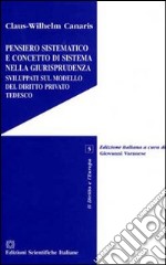 Pensiero sistematico e concetto di sistema nella giurisprudenza sviluppati sul modello del diritto privato tedesco