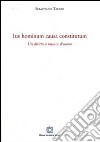 Ius hominum causa constitutum. Un diritto a misura d'uomo libro di Tafaro Sebastiano