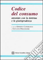 Codice del consumo annotato con la dottrina e la giurisprudenza libro