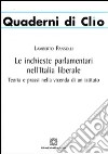 Le inchieste parlamentari nell'Italia liberale libro