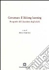 Governare il lifelong learning. Prospettive di educazione degli adulti libro