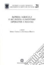 Impresa agricola e sicurezza alimentare. Esperienze e regole libro