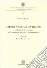 I nuovi volti di Antigone. Le obiezioni di coscienza nell'esperienza giuridica contemporanea libro