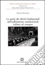 La tutela dei diritti fondamentali nell'ordinamento costituzionale italiano ed europeo libro