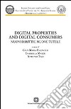 Digital properties and digital consumers. Nuovi diritti e nuove tutele libro